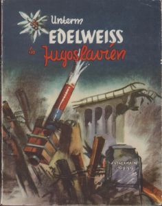 Unterm Edelweiss in Jugoslavien 1941